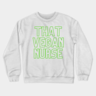 That Vegan Nurse Crewneck Sweatshirt